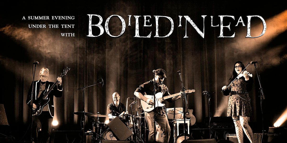 A Summer Evening Under the Tent with Boiled In Lead
