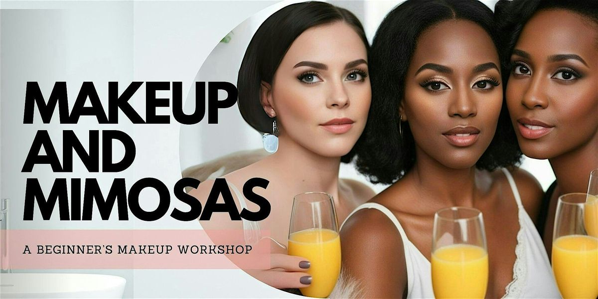 Makeup & Mimosa's-Houston's FINEST Beginner's Makeup Workshop