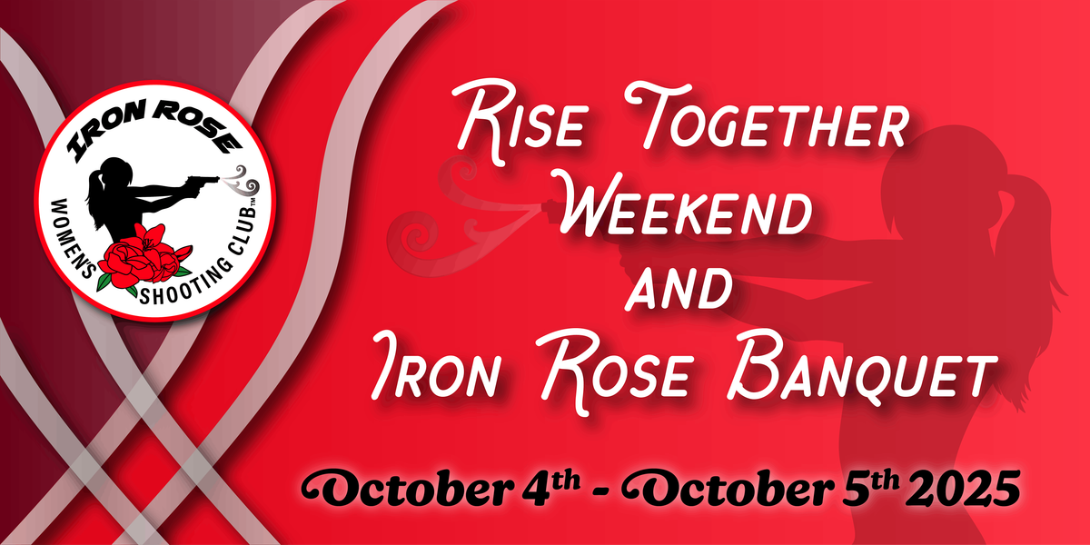 NATIONAL \u2013 2\u2011Day Event for Women Shooters-IRON ROSE: RISE TOGETHER WEEKEND