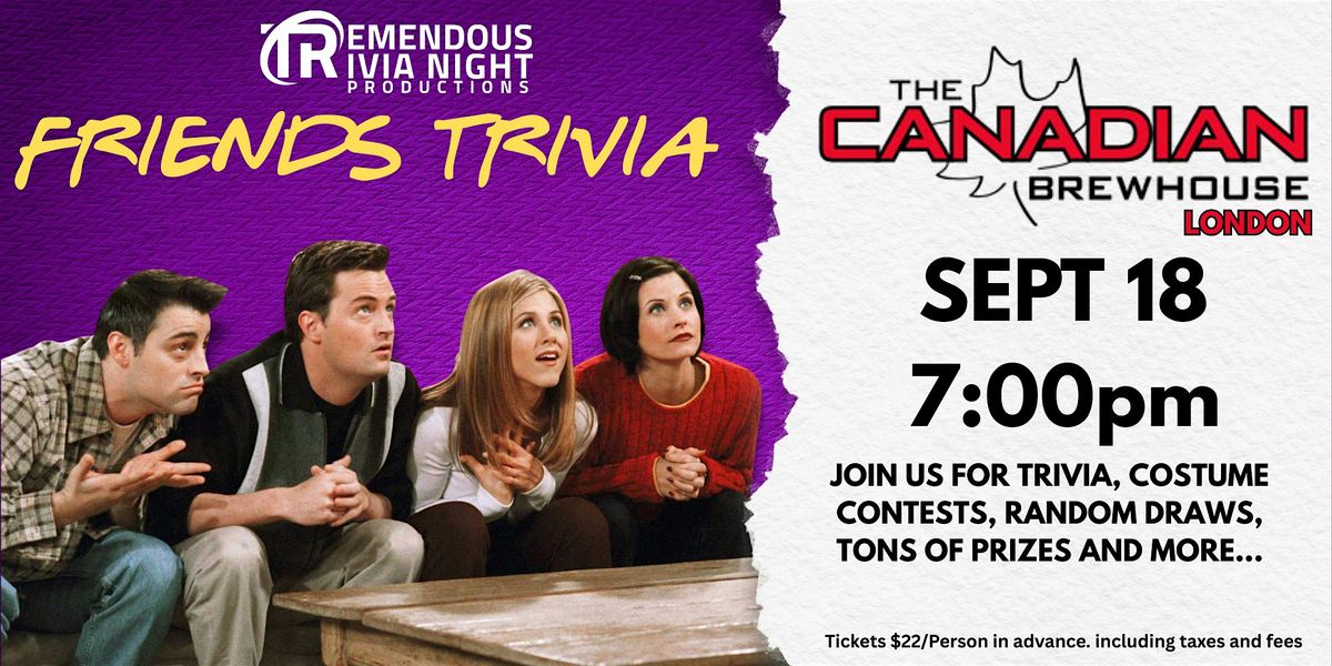 LONDON  - FRIENDS TRIVIA NIGHT - SEPT 18TH 7PM