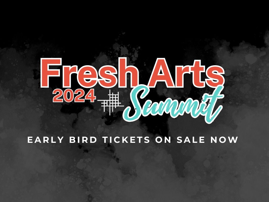 Fresh Arts Summit 2024