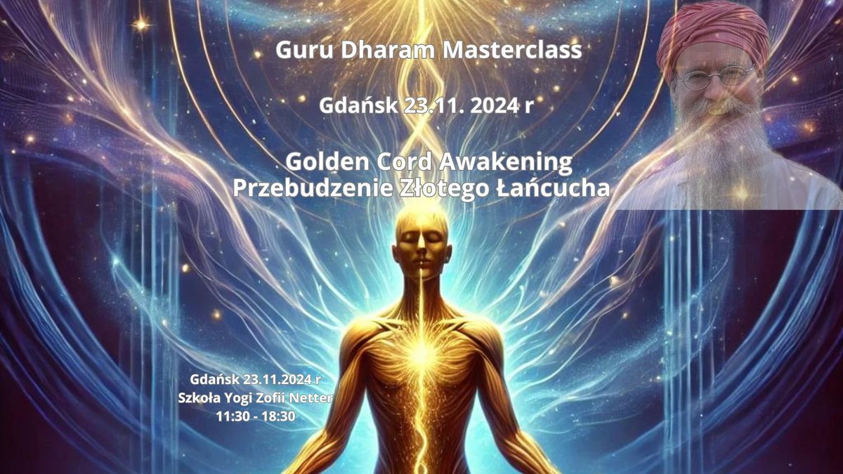 Golden Cord Awakening - Przebudzenie Z\u0142otego \u0141a\u0144cucha \u2013 Guru Dharam Masterclass