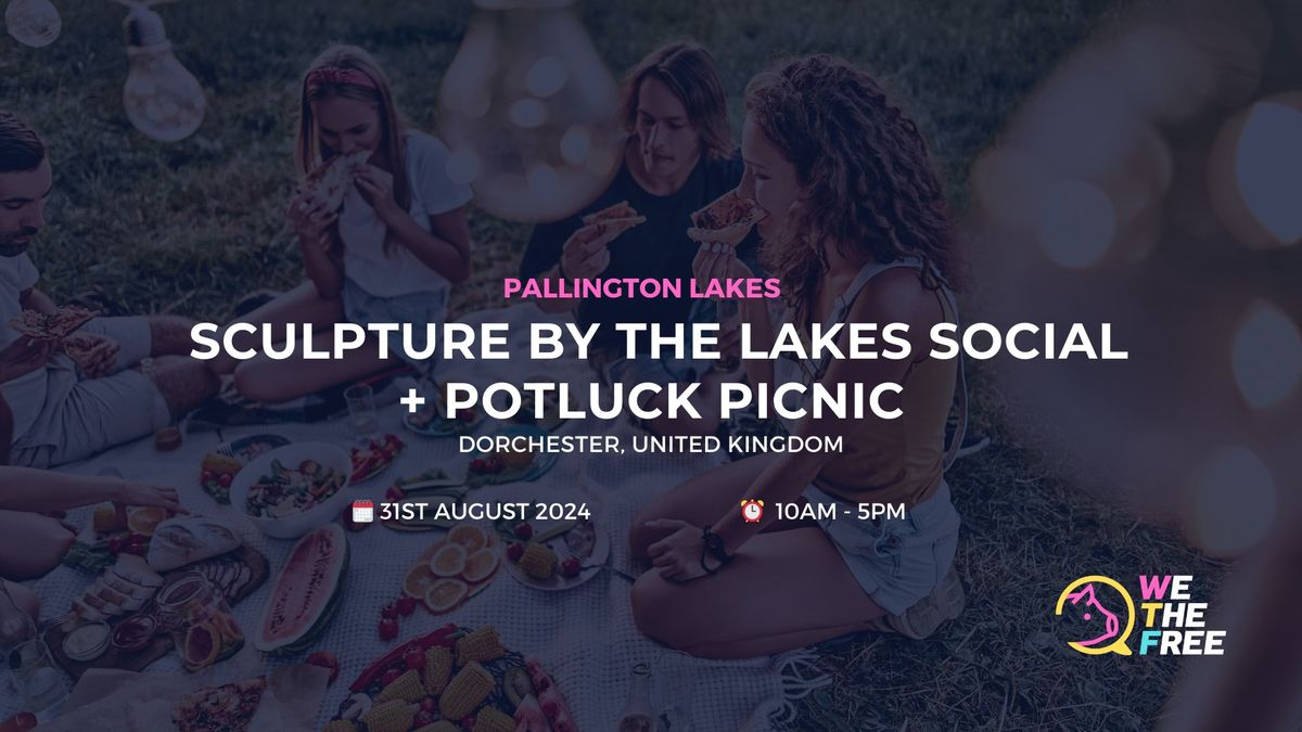 Sculpture by the Lakes Social + Potluck Picnic | Dorchester, UK | 31st August 2024