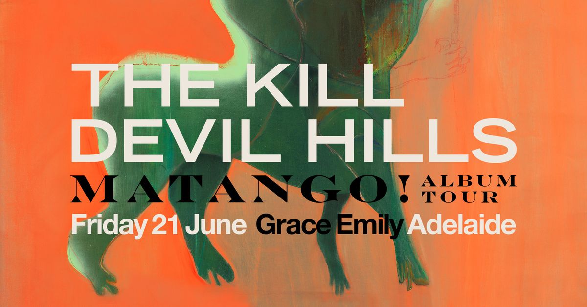 The K*ll Devil Hills "MATANGO" Album Tour - Adelaide
