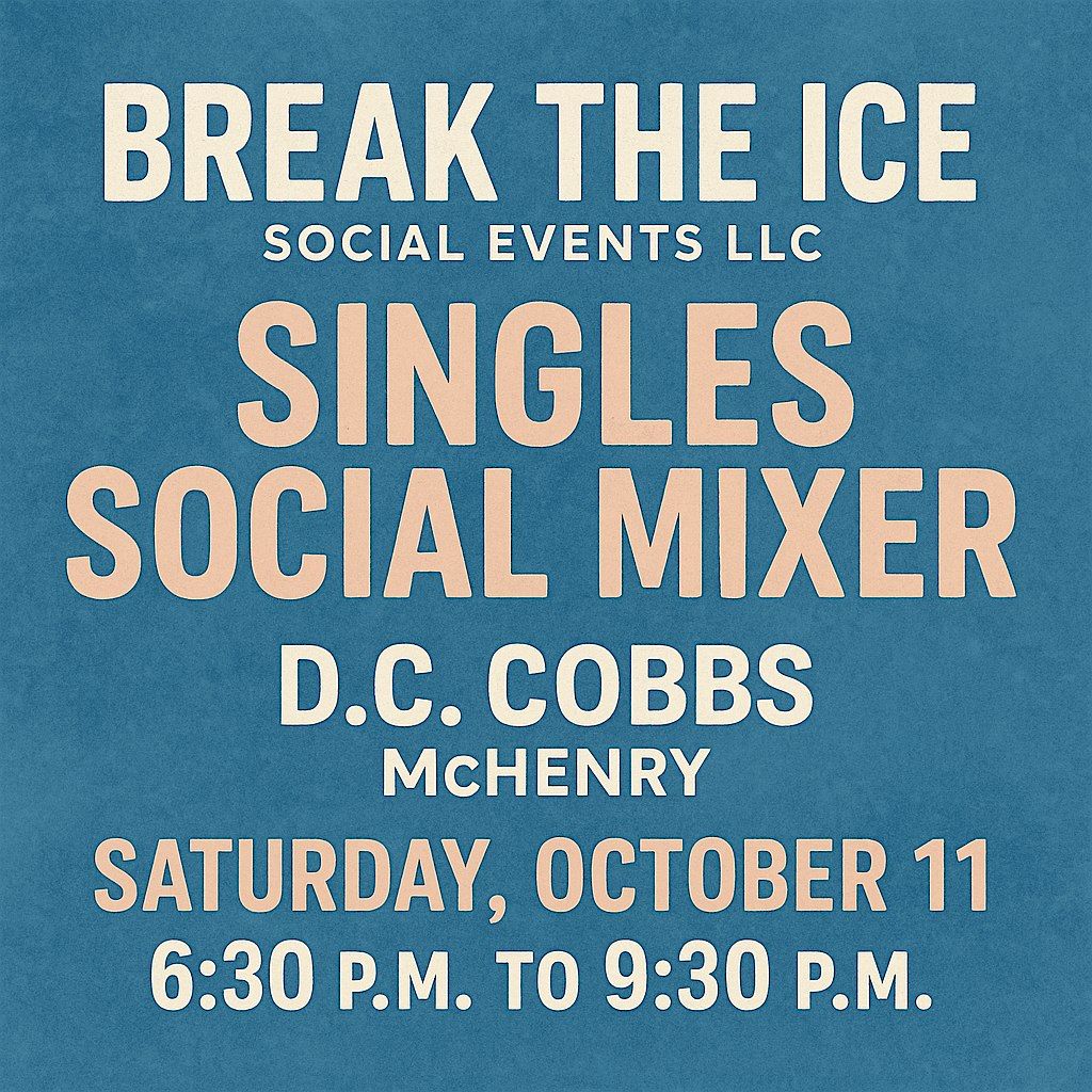 Break The Ice Social Events LLC Singles Social Mixer McHenry DC Cobbs