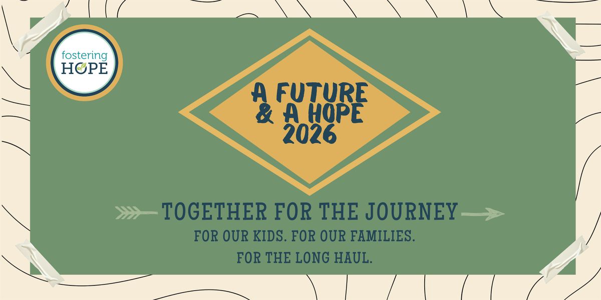 Fostering Hope: A Future & A Hope 2026