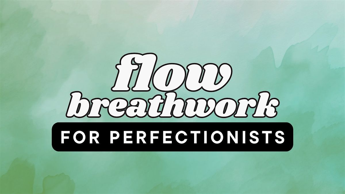 Flow Breathwork for Perfectionists