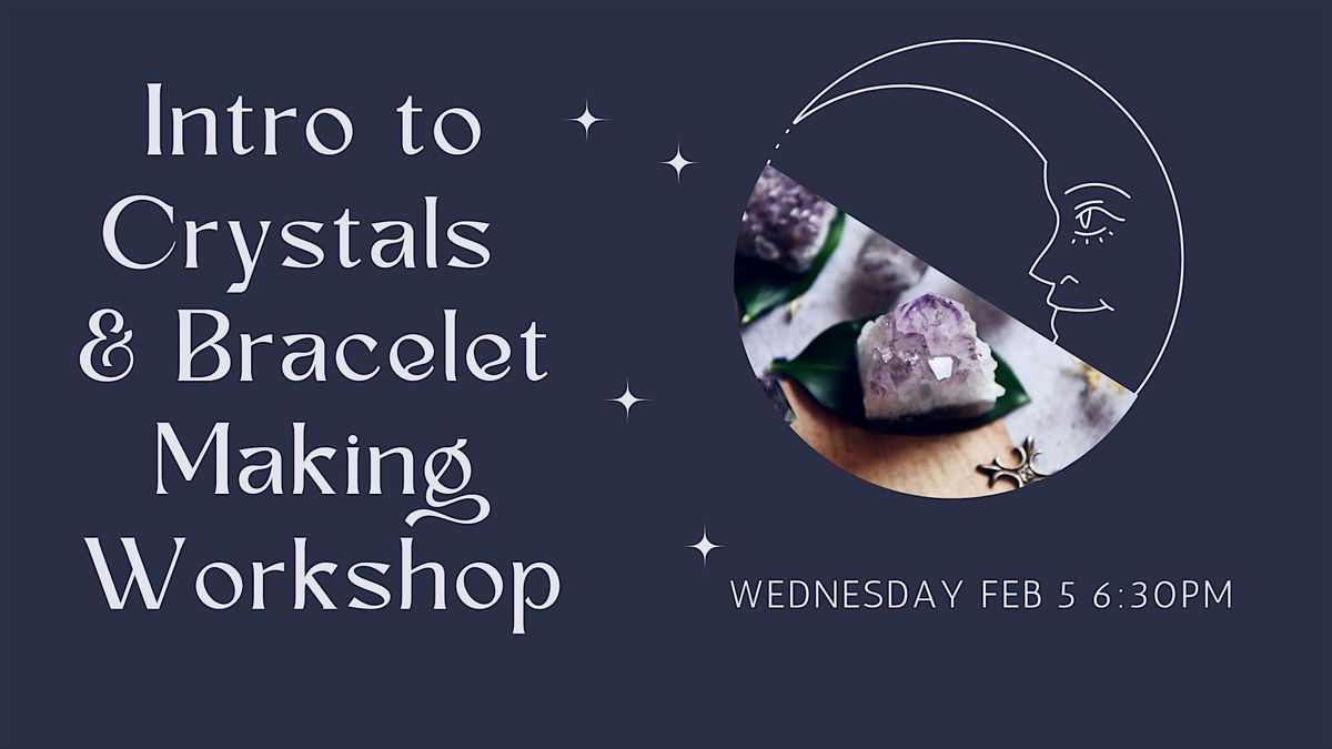 Intro to Crystals & Bracelet Making Workshop