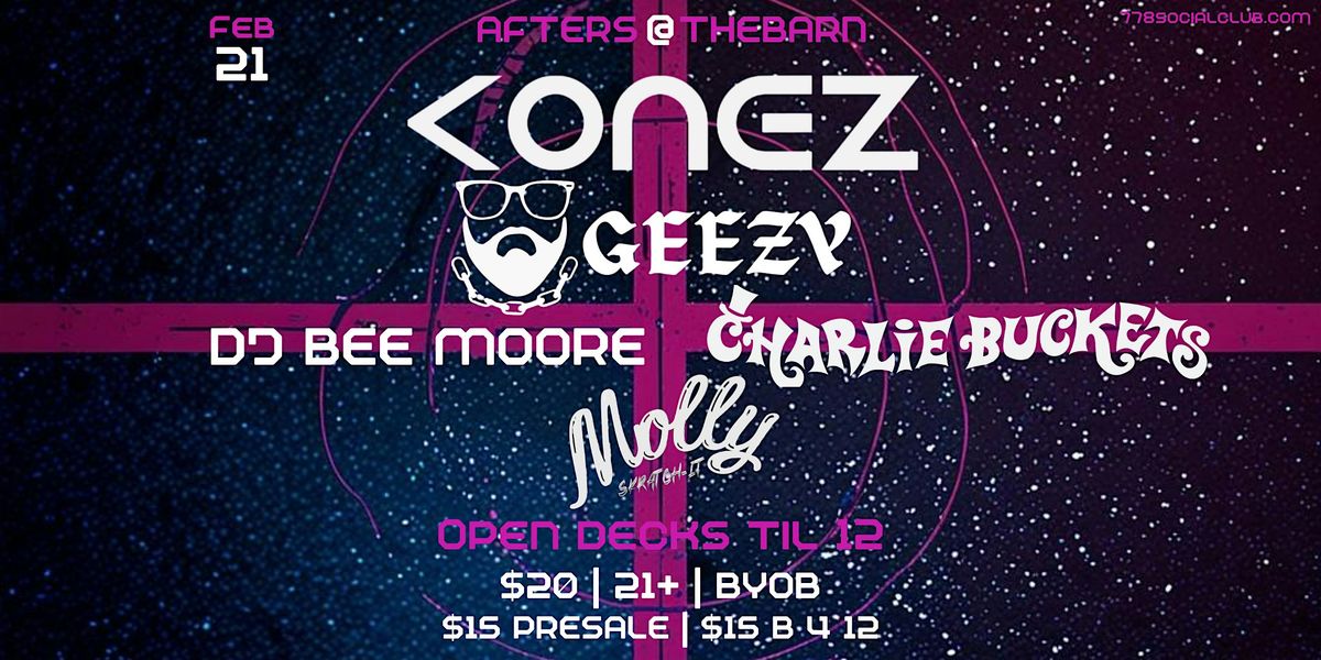 Afters @ The Barn w\/ Conez, Geezy, Charlie Buckets, Bee Moore, & Molly