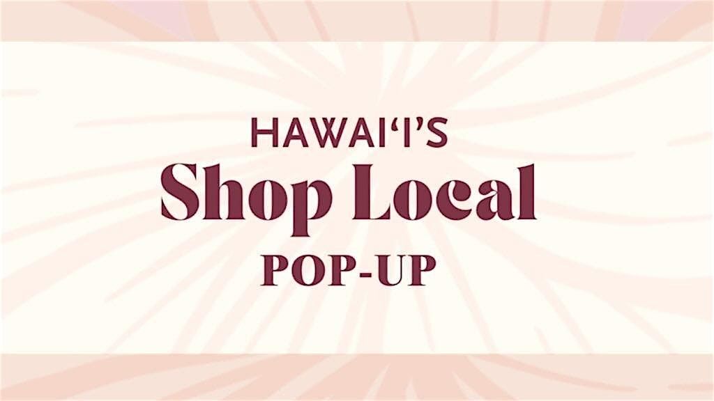 Hawaii Shop Local Pop Up