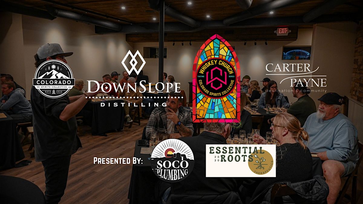 Whiskey Church Tasting Series w\/ Downslope Distilling