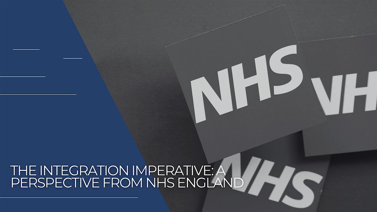 The Integration Imperative: A perspective from NHS England