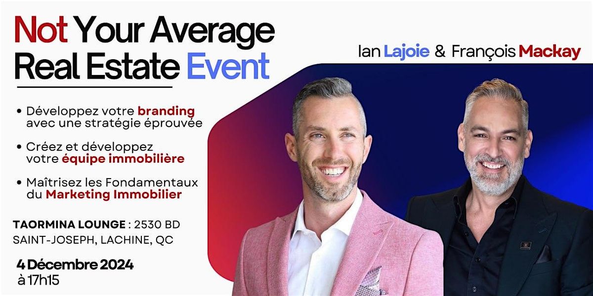 Not your average real estate event - Avec Fran\u00e7ois Mackay et Ian Lajoie