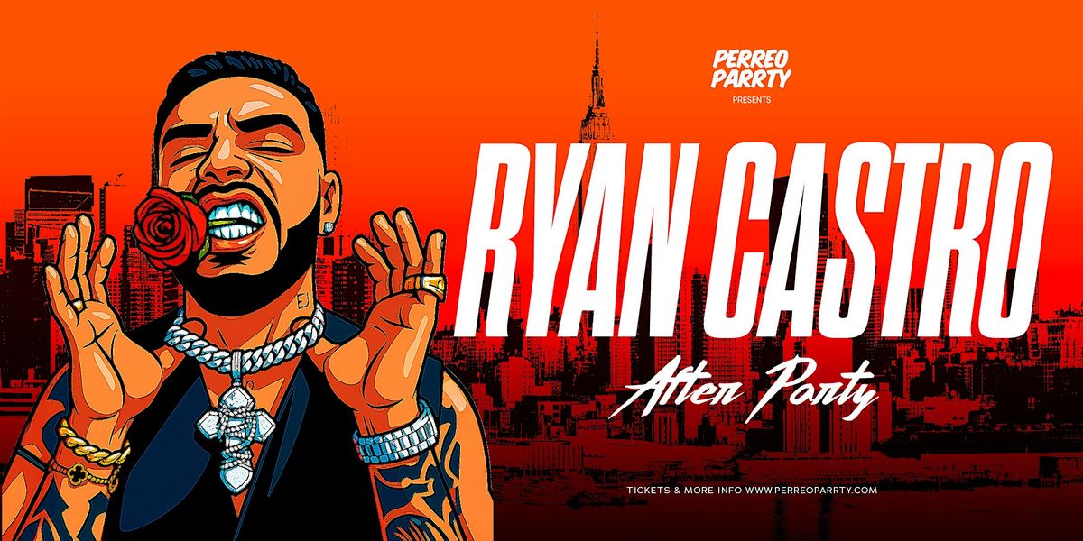 RYAN CASTRO AFTER PARTY @ BROOKLYN, NYC 18+