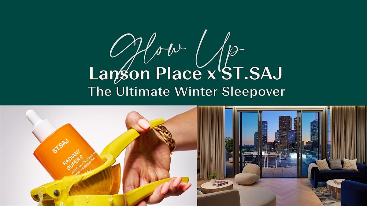 Ultimate Winter Sleepover at Lanson Place in partnership with ST.SAJ