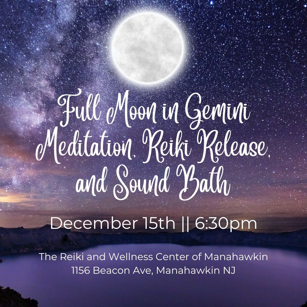 Next Full Moon, Meditation, Reiki Infusion, and Sound Bath