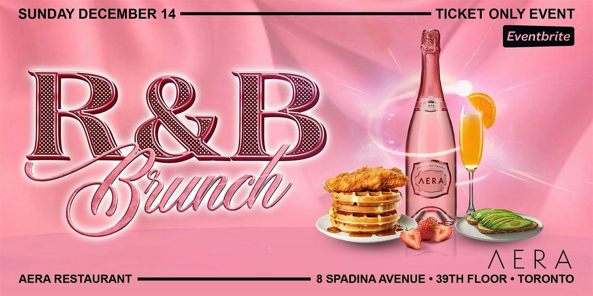 R & B Brunch- Aera - Toronto