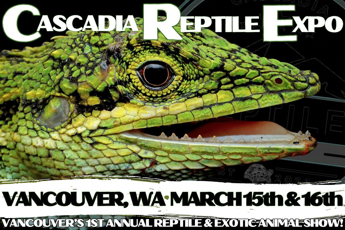 CRE Vancouver, WA - Cascadia Reptile Expo