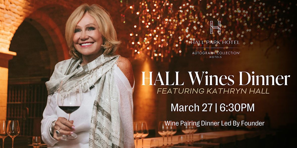 HALL Wines Dinner Featuring Kathryn Hall