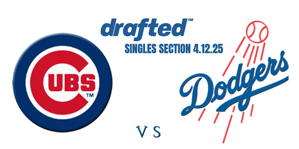 Dodgers v Cubs Drafted Singles Section