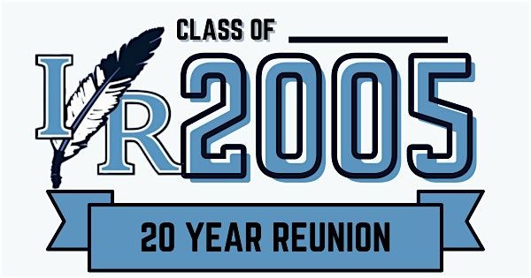 IRHS Class of 2005 - 20 Year Reunion