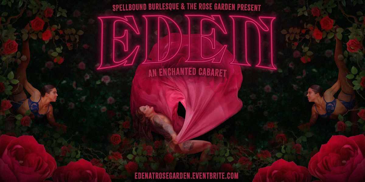 Eden: An Enchanted Cabaret Experience at The Rose Garden