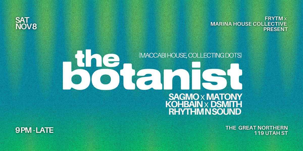 FRYTM and MHC present: The Botanist