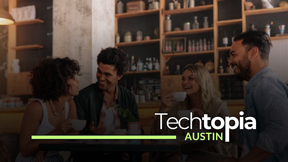 Techtopia Austin's Social: Meet, Mingle, Innovate