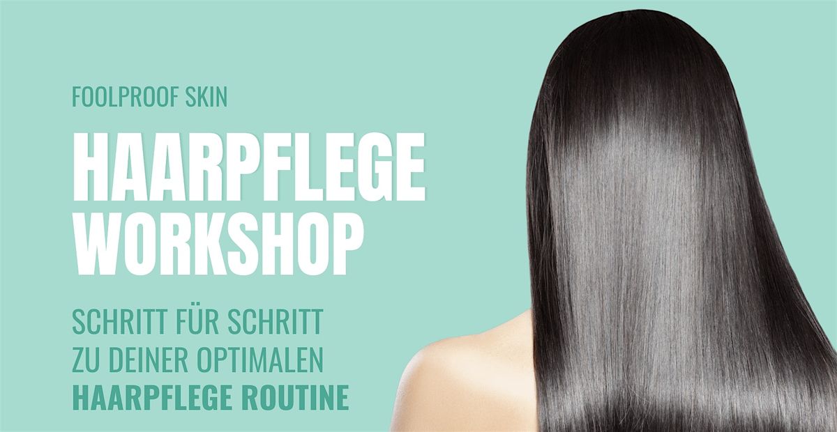 FOOLPROOF SKIN Haarpflege Workshop