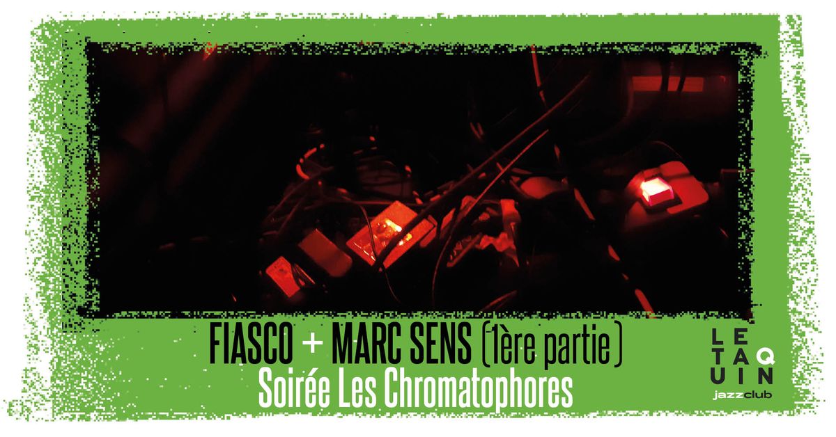 FIASCO + MARC SENS (1\u00e8re partie) [Soir\u00e9e Les Chromatophores]