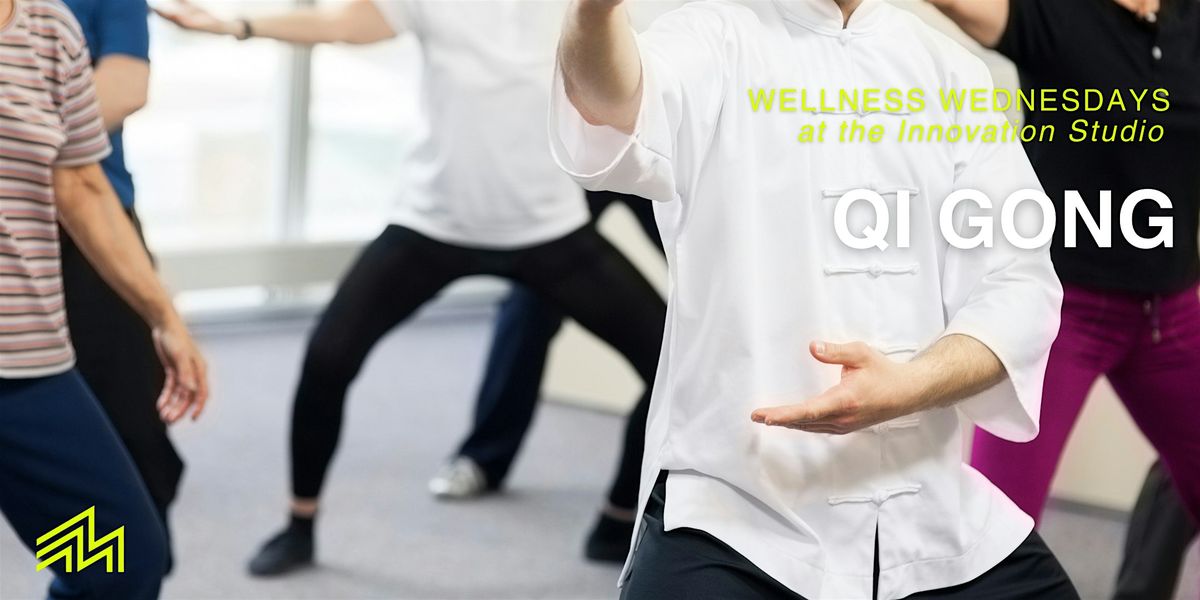 Wellness Wednesdays @ the Innovation Studio: Qi Gong