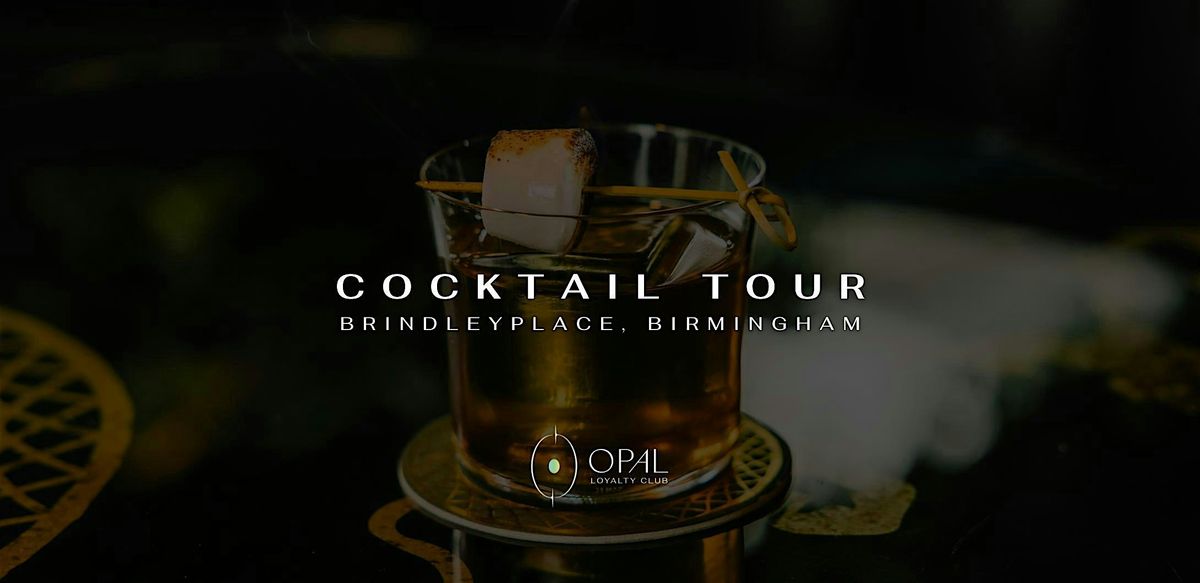 Opal Cocktail Tour | Brindleyplace, Birmingham