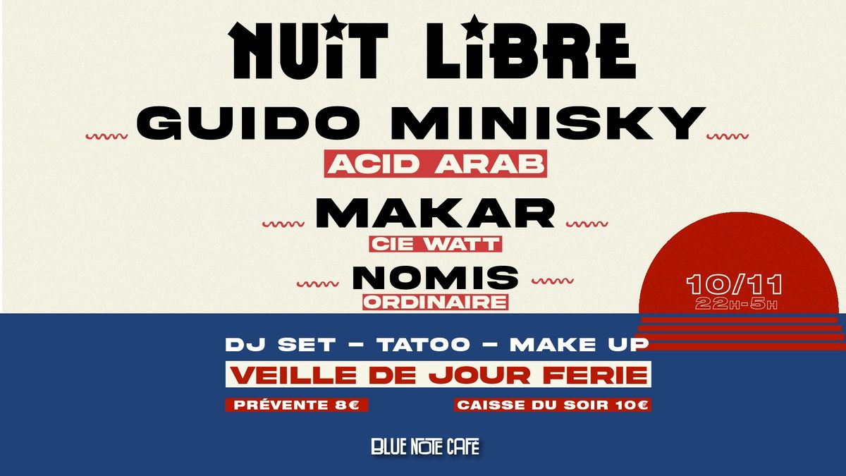 NUIT LIBRE w\/ Guido Minisky (Acid Arab) x Makar x Nomis  [VEILLE DE JOUR F\u00c9RI\u00c9]