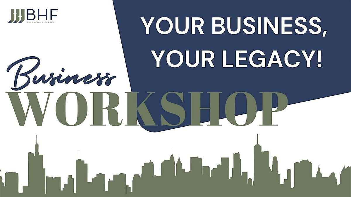 Your Business, Your Legacy Workshop