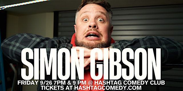 Hashtag Comedy Presents: Simon Gibson! (9 PM)