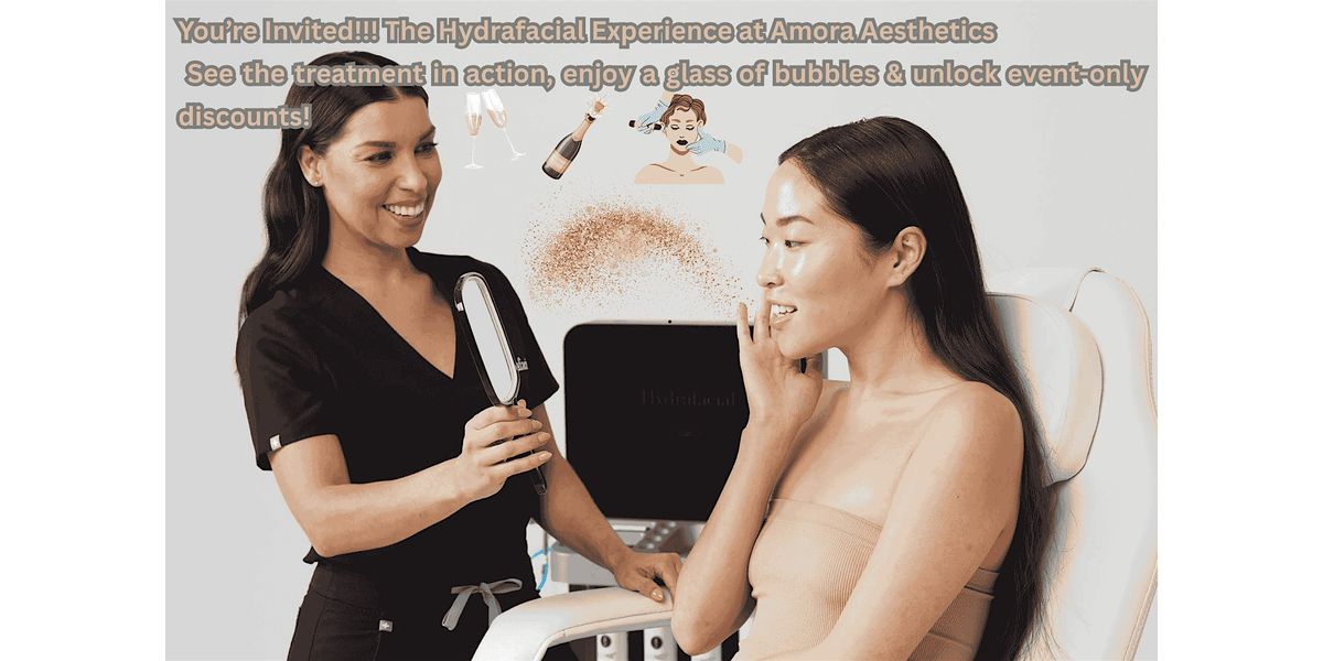 The Hydrafacial Experience: The Best Skin of Your Life with Amora Aesthetic