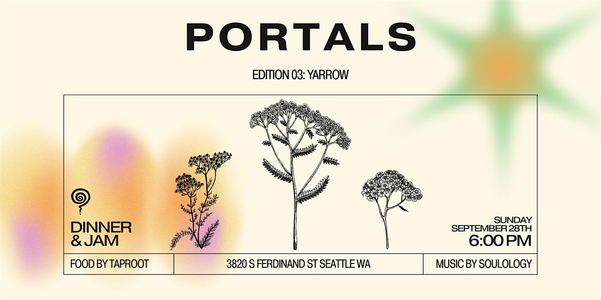 Portals x Taproot x Soulology: An Immersive Yarrow Dinner & Jam