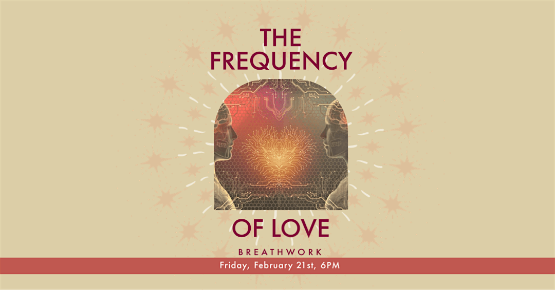 The Frequency of Love -  Breathwork Circle