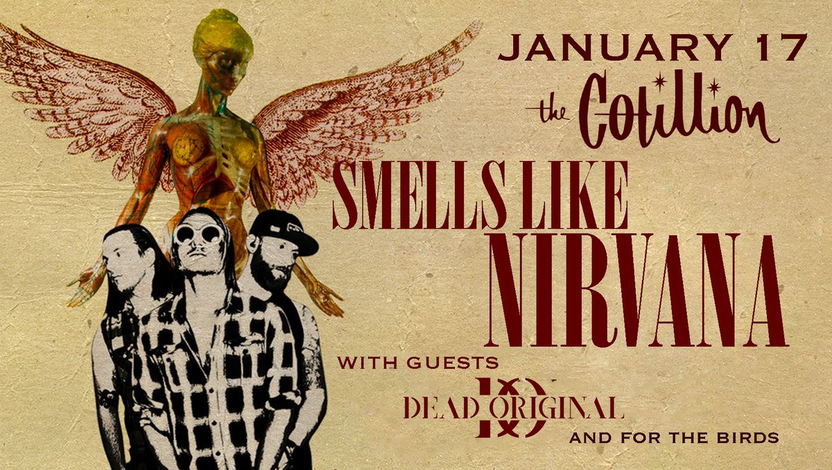 Smells Like Nirvana \u00b7 January 17 \u00b7 The Cotillion \u00b7 Wichita, KS