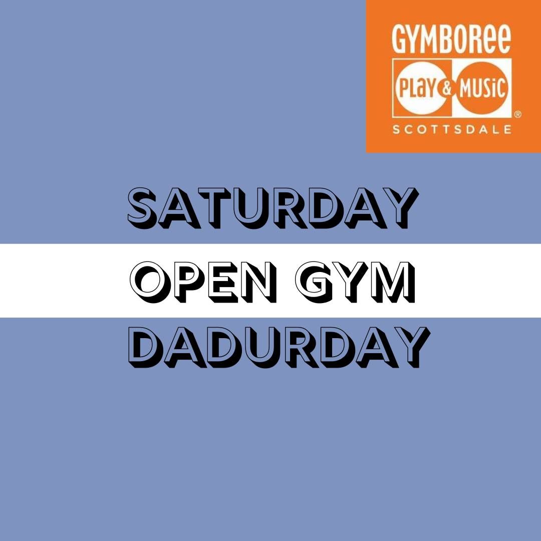 "Dadurday" Saturday OPEN GYM!
