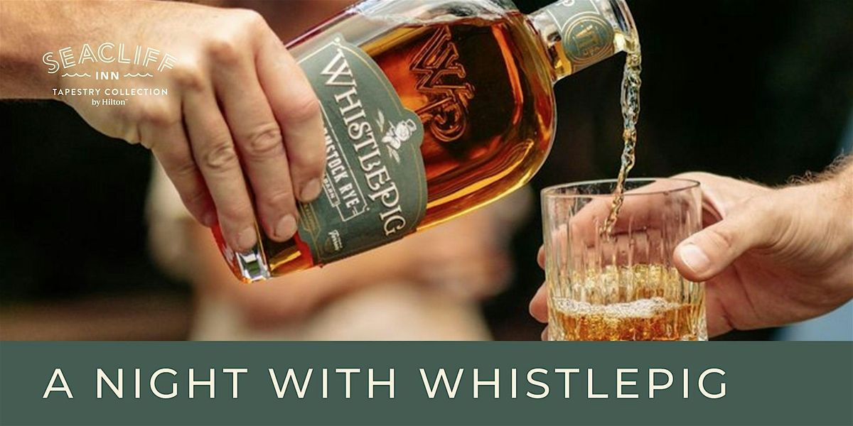 A Night with WhistlePig at Seacliff Inn