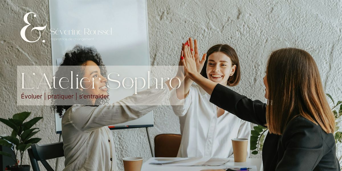 Rencontre L\u2019Atelier Sophro \u2014 Cr\u00e9e ton r\u00e9seau, fais bouger ta pratique
