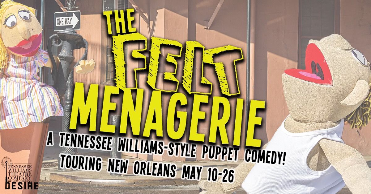 The Felt Menagerie - A Tennessee Williams Puppet Show