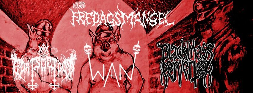 Black Mass pervertor + Goats Of Doom + WAN Live @Klubb Fredagsmangel