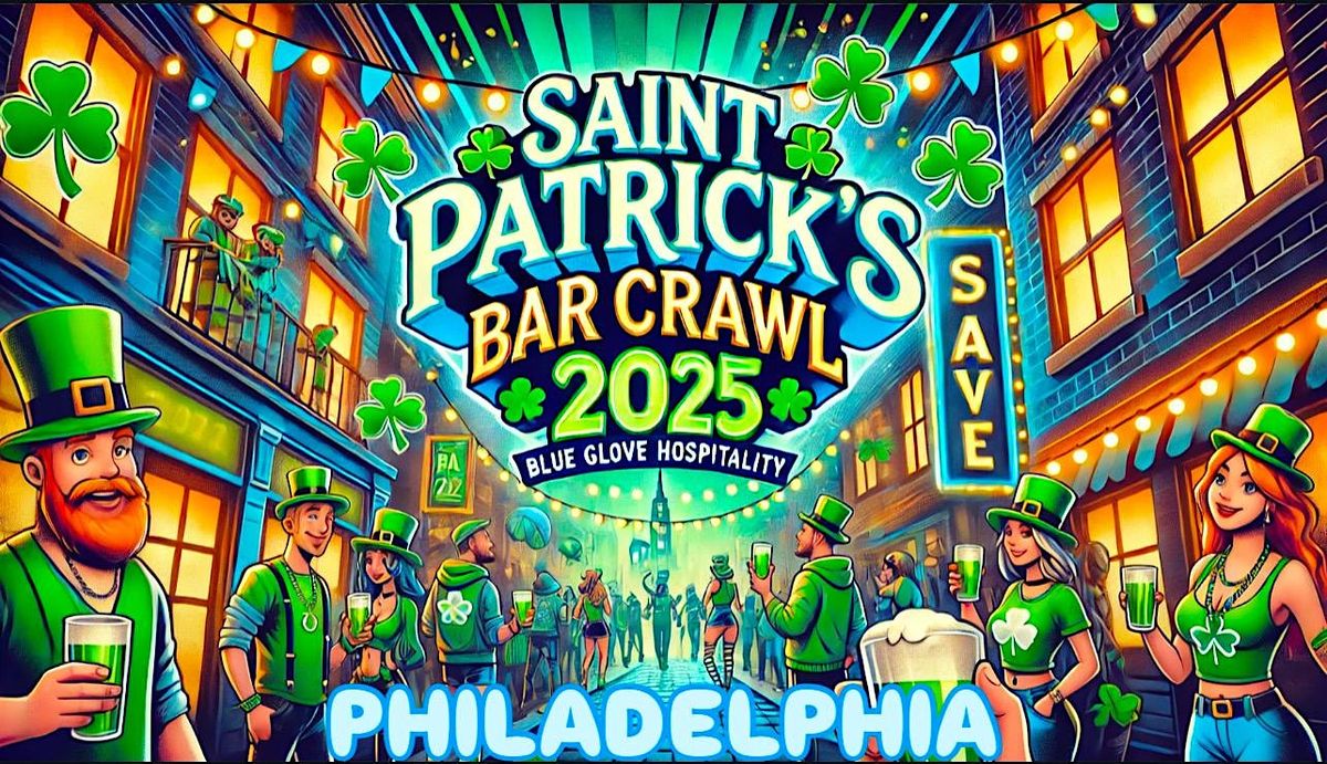 Blue Crawls Presents: OFFICIAL ST. PATRICK\u2019S BAR CRAWL 2025 | PHILADELPHIA