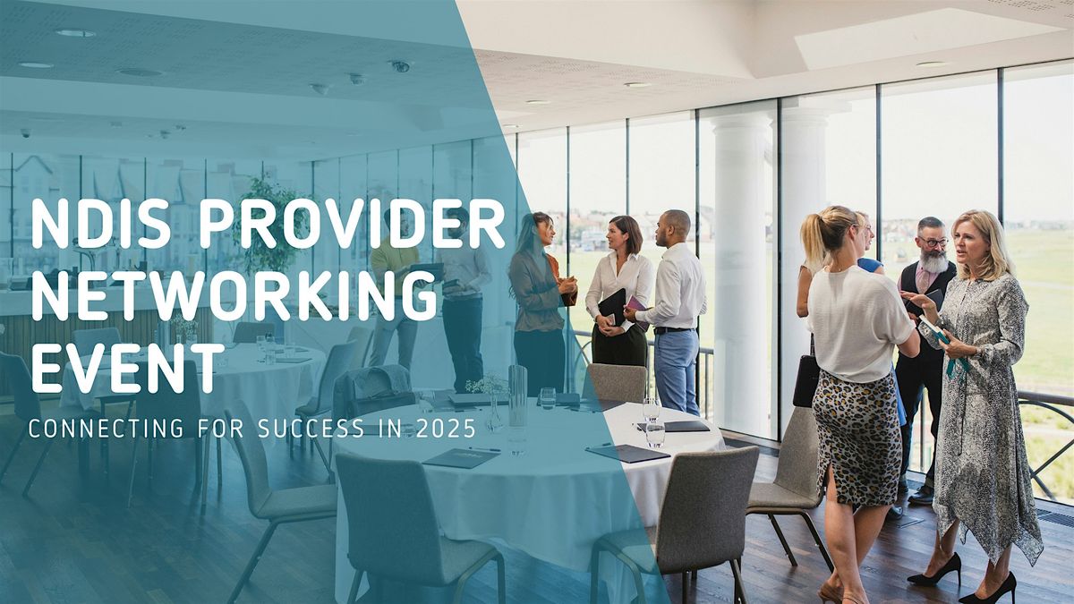 NDIS Provider Networking Event: Connecting for Success in 2025