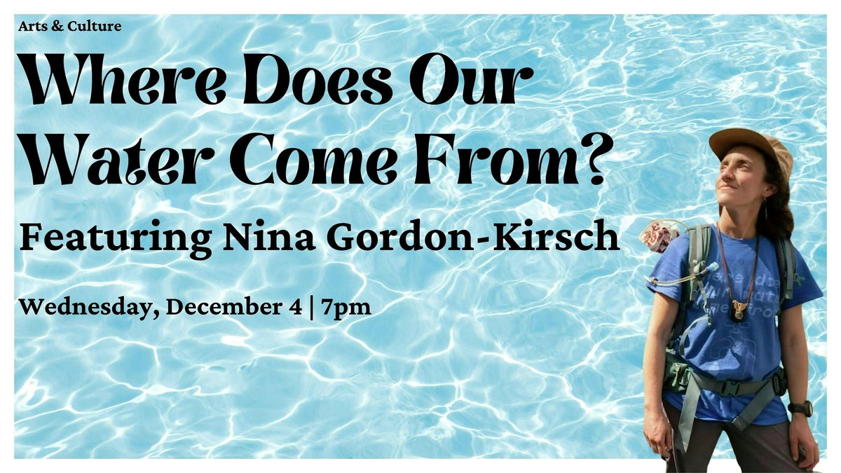 Where Does Our Water Come From? Featuring Nina Gordon-Kirsch