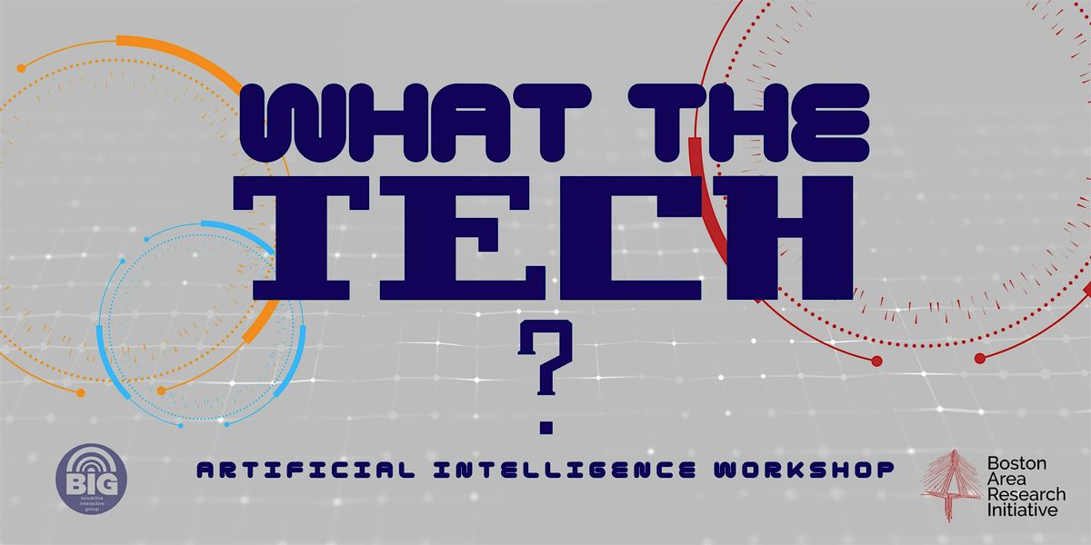 WHAT THE TECH? Artificial Intelligence Workshop