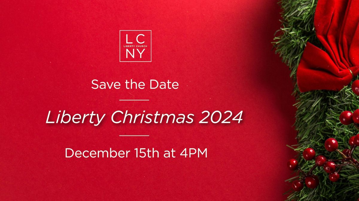 LIBERTY CHRISTMAS 2024 at 4pm