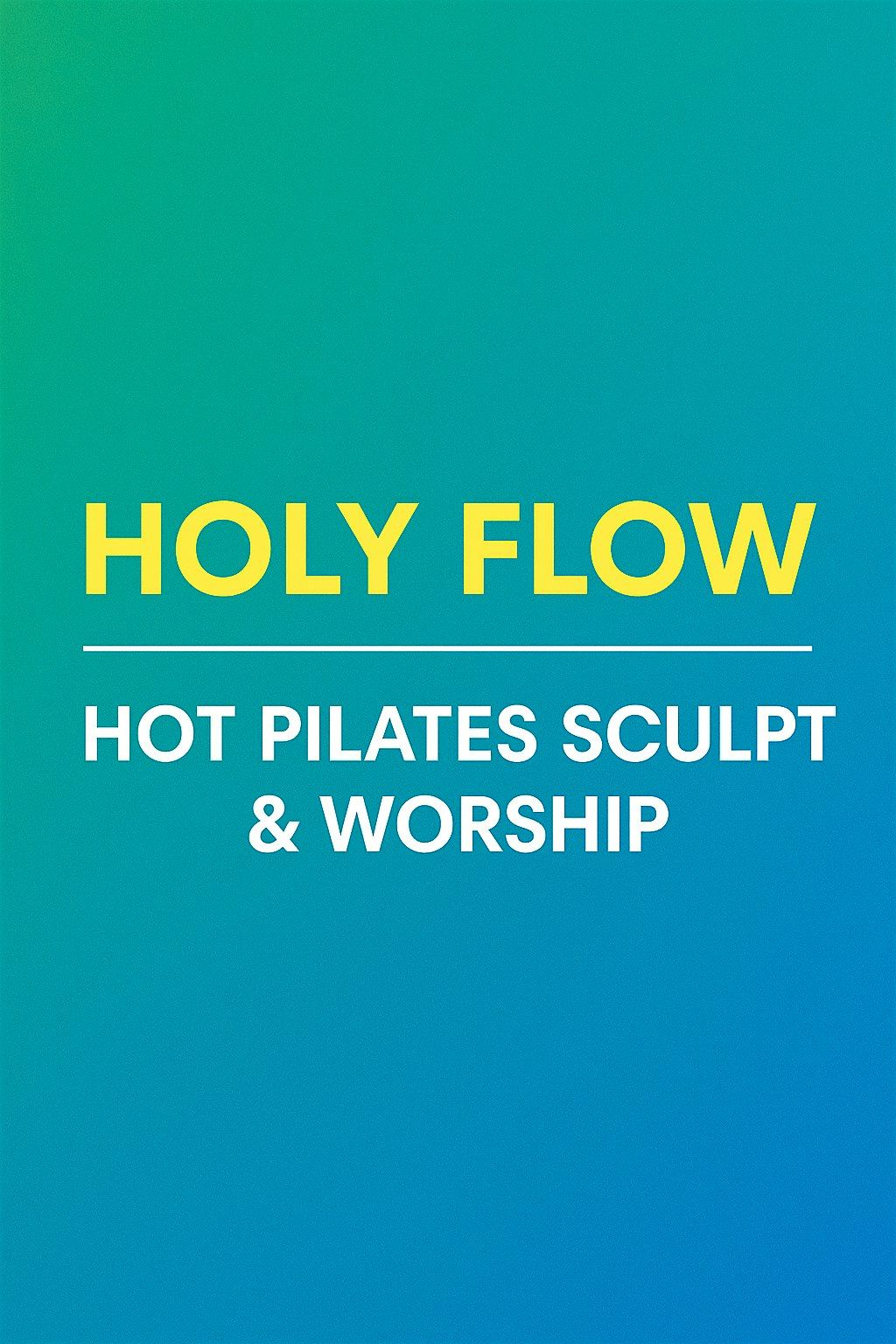 Hot Pilates Sculpt & Worship
